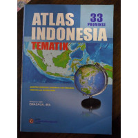 Image of Atlas 33 Provinsi Indonesia Tematik : Administrasi Pemerintahan, Transportasi & Pusat Perdagangan, Sumber Daya Alam dan Sosial Budaya